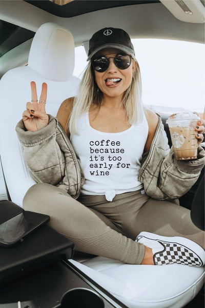 Coffee Because It's Too Early For Wine Tank - Ayden Rose
