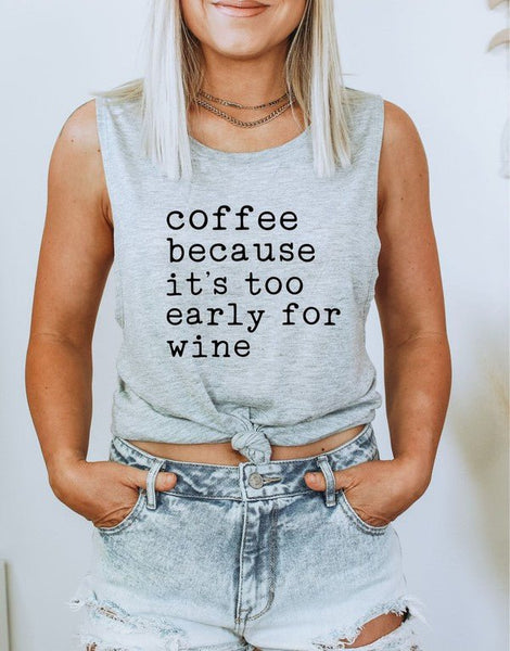 Coffee Because It's Too Early For Wine Tank - Ayden Rose