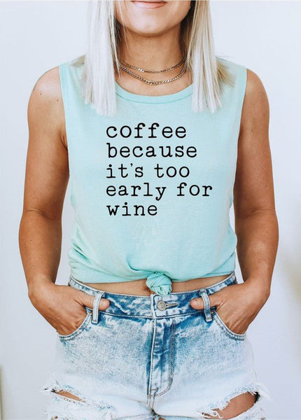 Coffee Because It's Too Early For Wine Tank - Ayden Rose